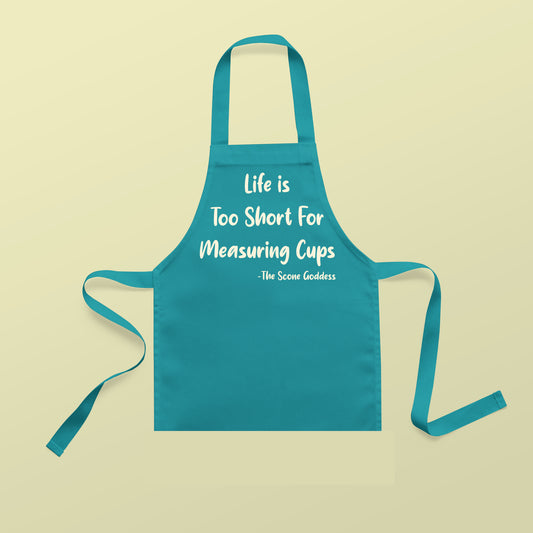 Life Is Too Short For Measuring Cups Apron- Pre- Order For December Ship!